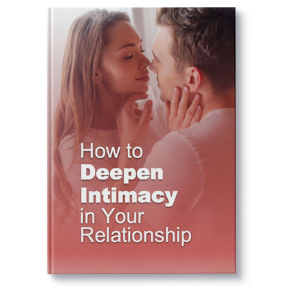 How to Deepen Intimacy in Your Relationship