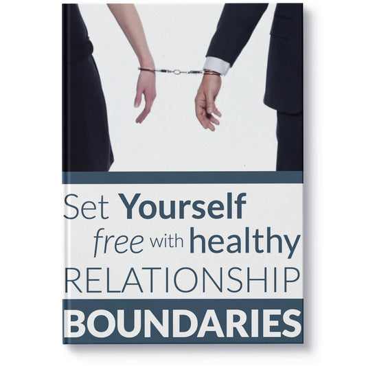 Set Yourself Free with Healthy Relationship Boundaries