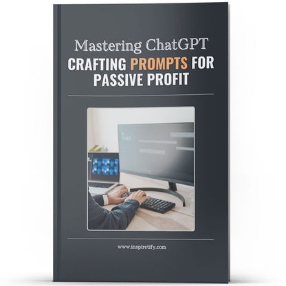 Mastering ChatGPT: Crafting Prompts For Passive Profit