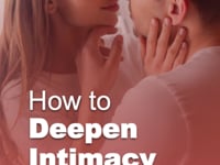 How to Deepen Intimacy in Your Relationship